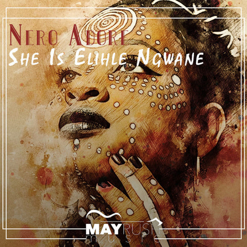 Nero Adore - She is Elihle Ngwane / May Rush Music