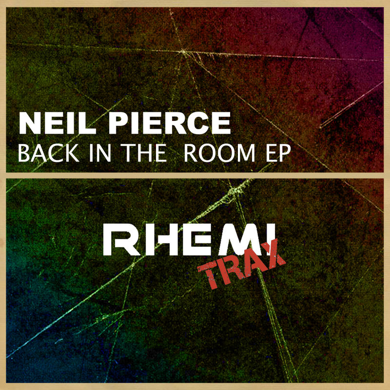 Neil Pierce - Back In The Room Ep / Rhemi Trax
