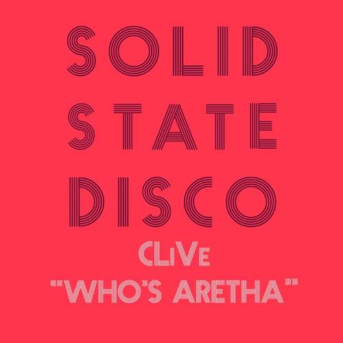 Clive - Who's Aretha / Solid State Disco