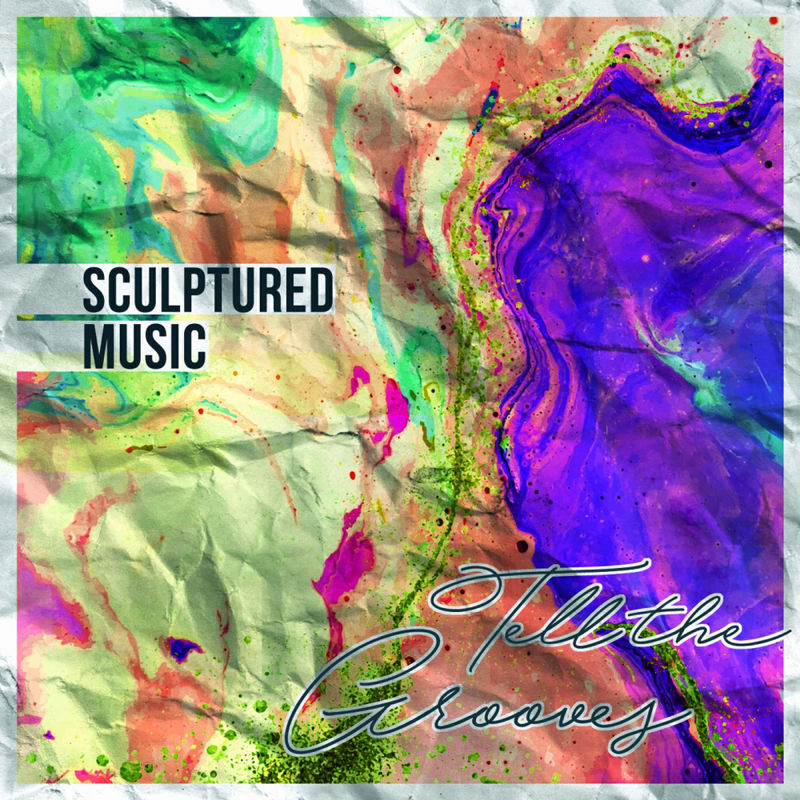 SculpturedMusic - Tell The Grooves / SculpturedMusic