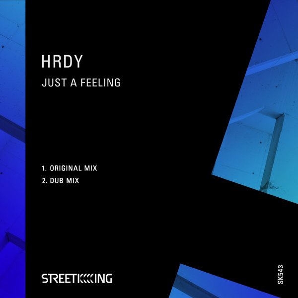 HRDY - Just A Feeling / Street King