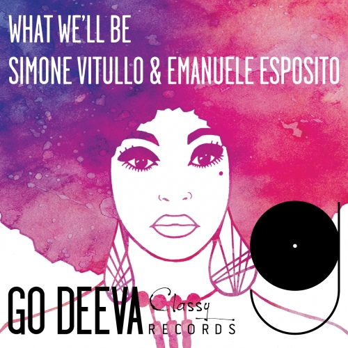 Simone Vitullo & Emanuele Esposito - What We'll Be / Go Deeva Records