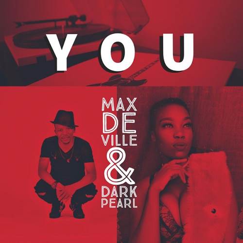 Max De Ville & Dark Pearl - You / Rawgland Entertainment (Pty) Ltd