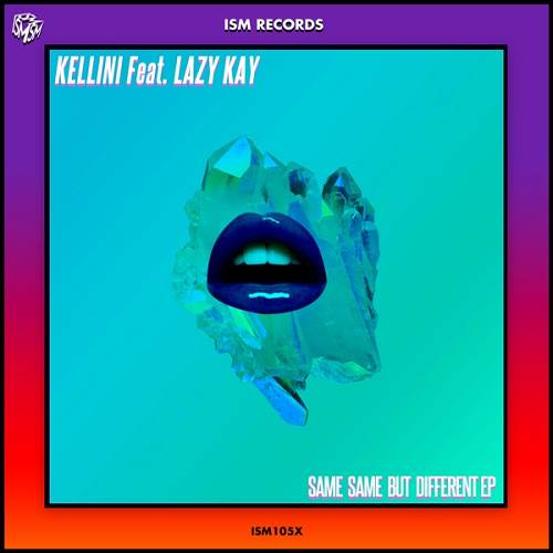 Kellini - Same Same but Different (feat. Lazy Kay) / Ism Records