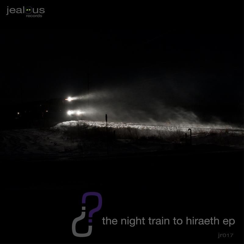 Known Unknown - The Night Train to Hiraeth EP / Jealous Records