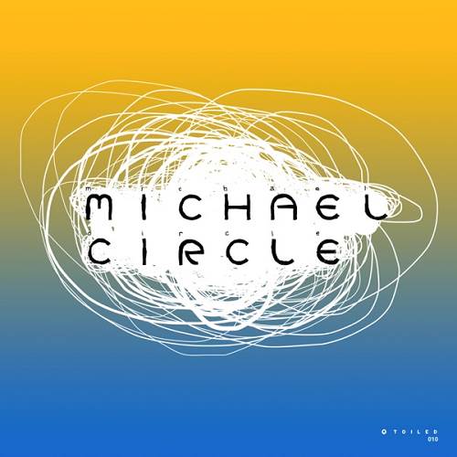 Michael Circle - Circles / Toiled