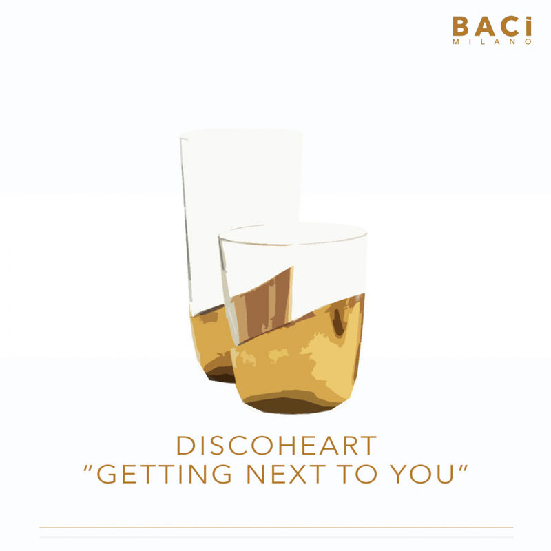 DiscoHeart - Getting Next To You / Baci Milano