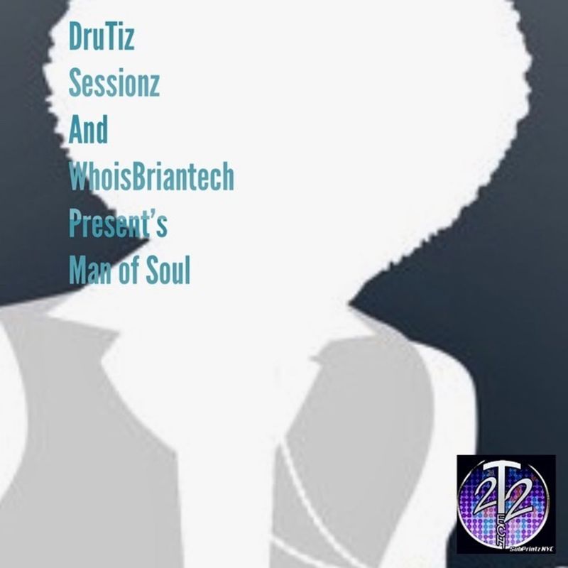 DruTiz Sessionz & WhoisBriantech - Present's Man of Soul / Tech22 SubPrintzNYC