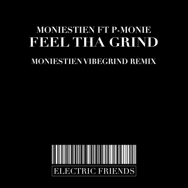 Moniestien - Feel Tha Grind ( Moniestien VibeGrind Remix) / ELECTRIC FRIENDS MUSIC