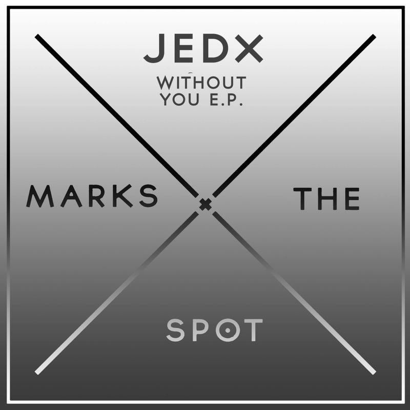 JedX - Without You EP / Music Marks The Spot