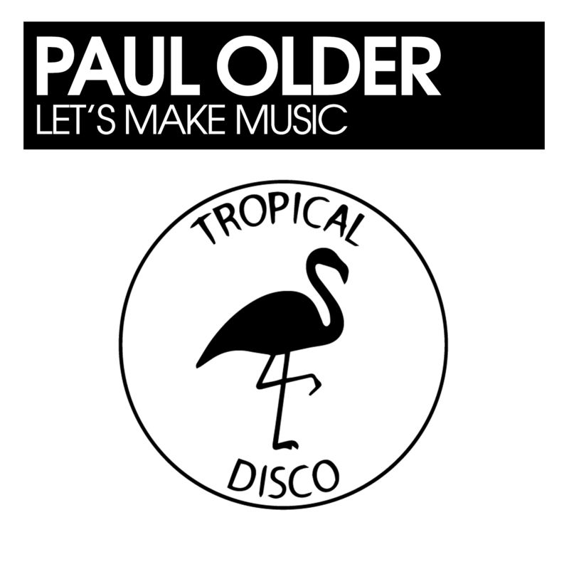 Paul Older - Let's Make Music / Tropical Disco Records