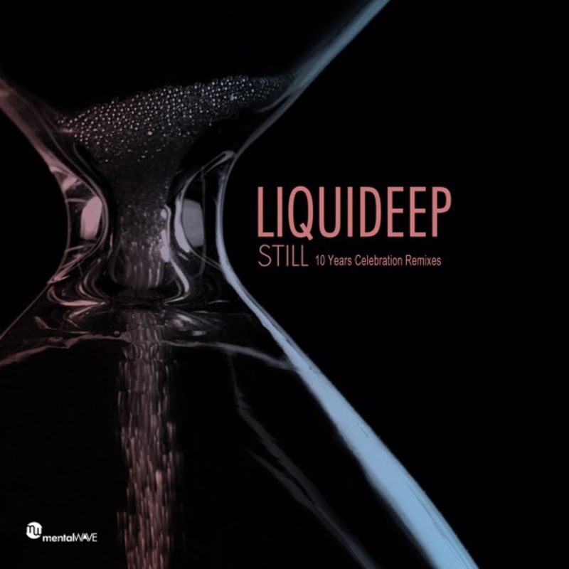 Liquideep - Still - 10 Year Celebration Remixes / Mentalwave