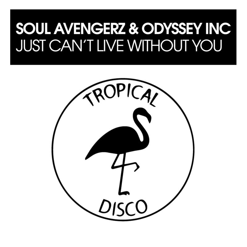 Soul Avengerz & Odyssey Inc. - Just Can't Live Without You / Tropical Disco Records