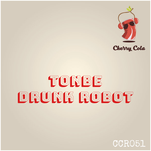 Tonbe - Drunk Robot / Cherry Cola Records