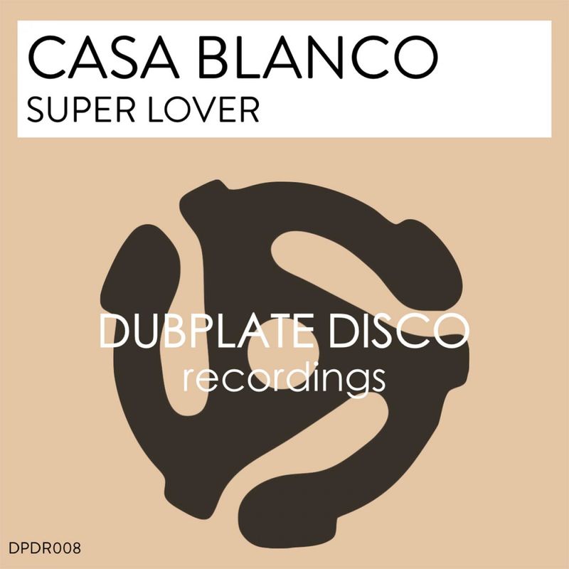 Casa Blanco - Super Lover / Dubplate Disco Recordings