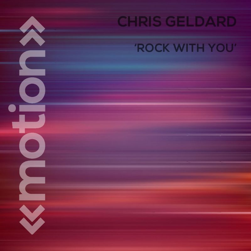 Chris Geldard - Rock with You / motion