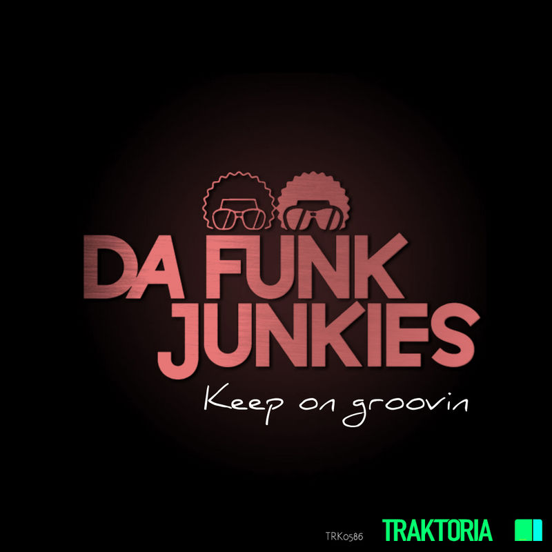 Da Funk Junkies - Keep on groovin' / Traktoria
