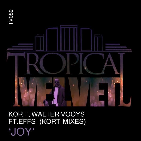 KORT, Walter Vooys feat. Effs - Joy (KORT Mixes) / Tropical Velvet