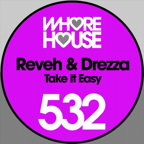 Reveh & Drezza - Take It Easy / Whore House
