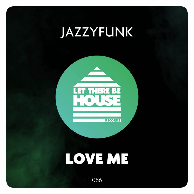 JazzyFunk - Love Me / Let There Be House Records