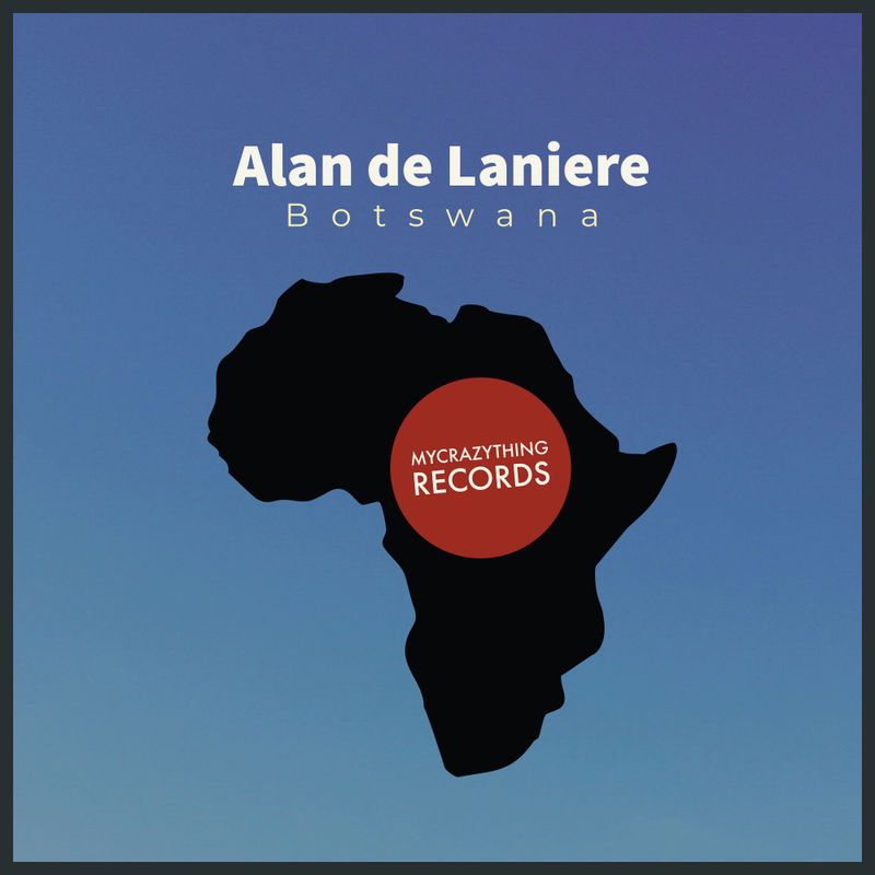 Alan De Laniere - Botswana / Mycrazything Records