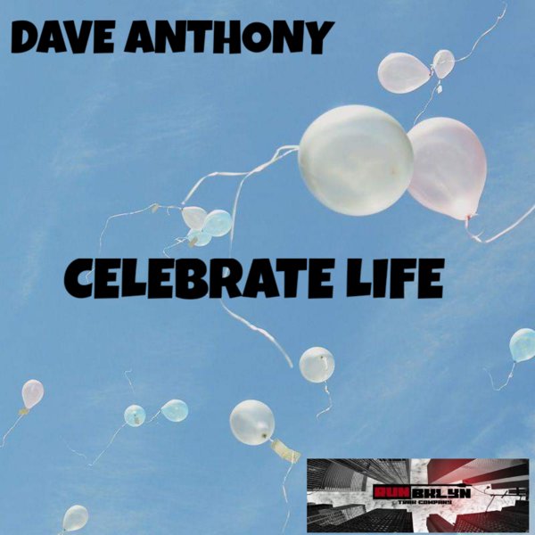 Dave Anthony - Celebrate Life / Run Bklyn Trax Company