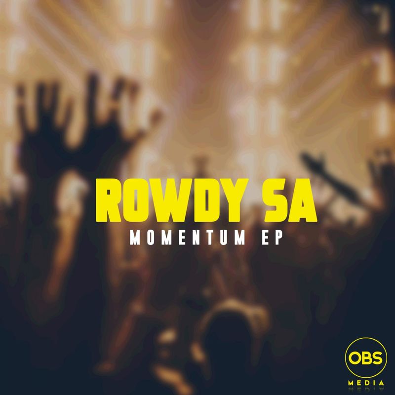 Rowdy SA - Momentum EP / OBS Media