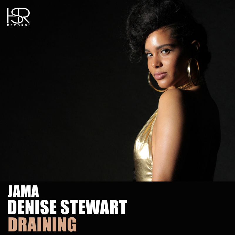 Jama ft Denise Stewart - Draining / HSR Records