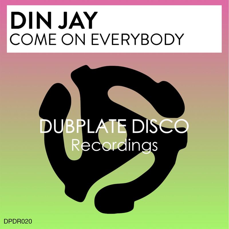 Din Jay - Come On Everybody / Dubplate Disco Recordings