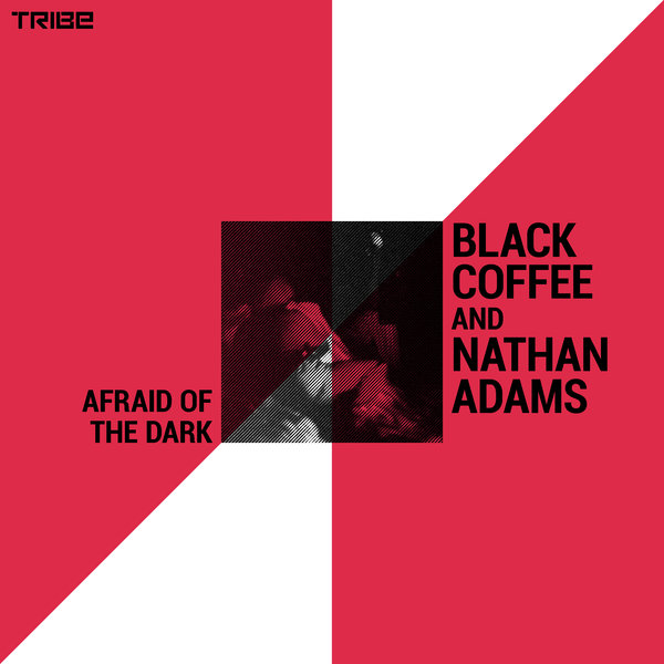 Black Coffee, Nathan Adams - Afraid of the Dark / Tribe Records