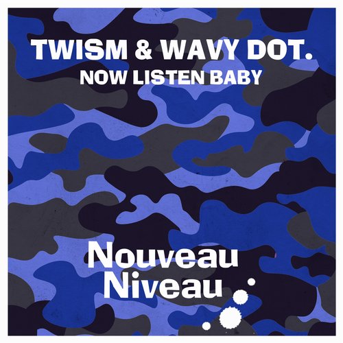 Twism, Wavy dot. - Now Listen Baby / Nouveau Niveau Records