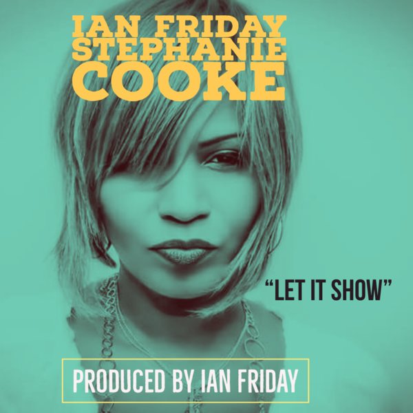 Stephanie Cooke, Ian Friday - Let It Show / Global Soul Music