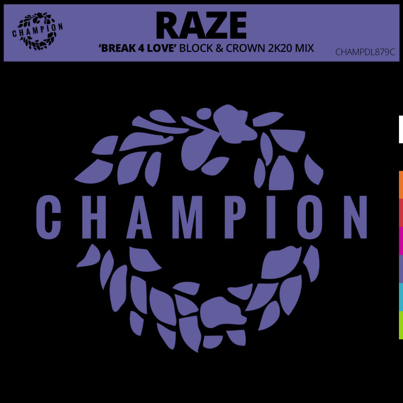 Raze - Break 4 Love (Block & Crown 2K20 Remix) / Champion Records