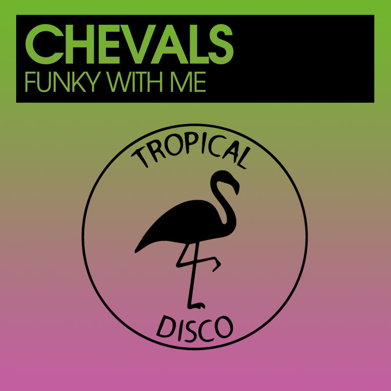 Chevals - Funky With Me / Tropical Disco Records