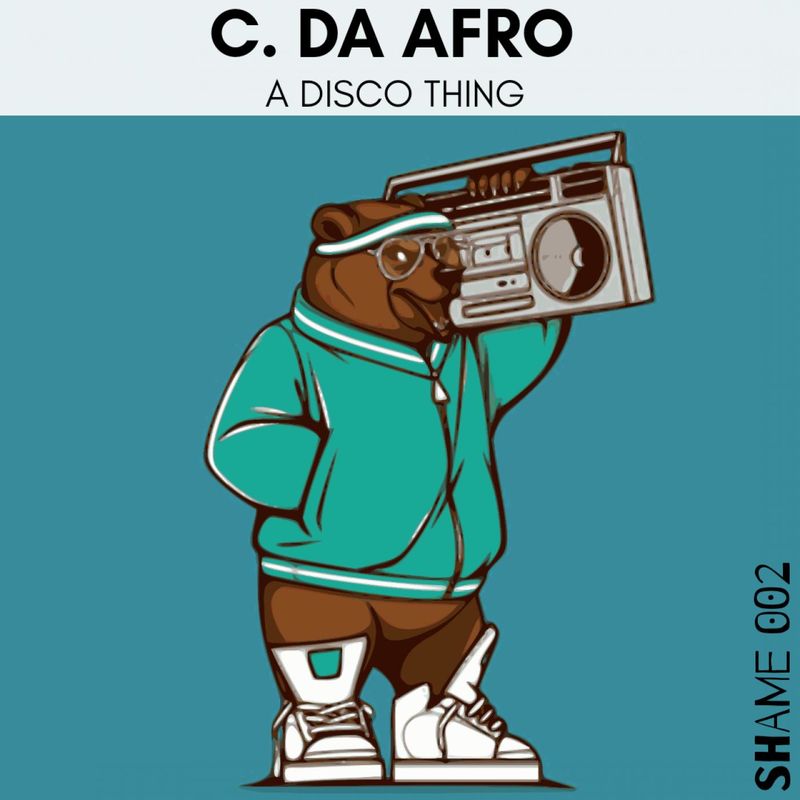 C. Da Afro - A Disco Thing / Shame Records