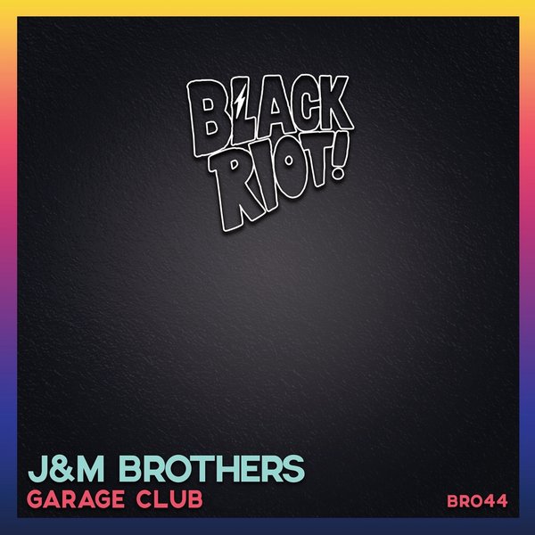 J&M Brothers - Garage Club / Black Riot