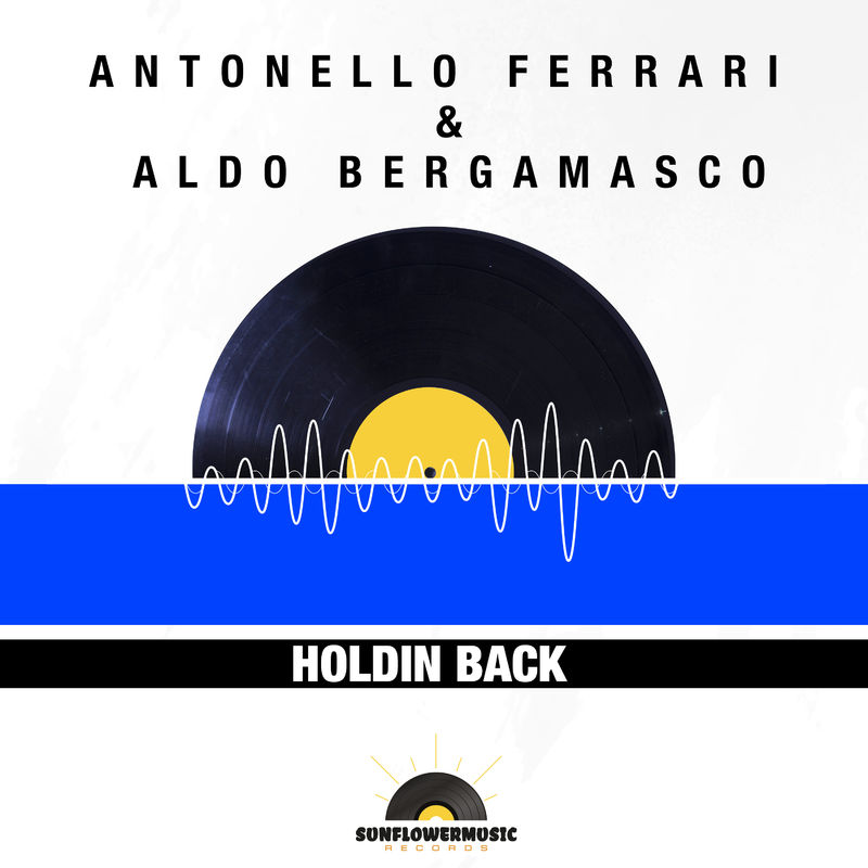 Antonello Ferrari & Aldo Bergamasco - Holdin' Back / Sunflowermusic Records