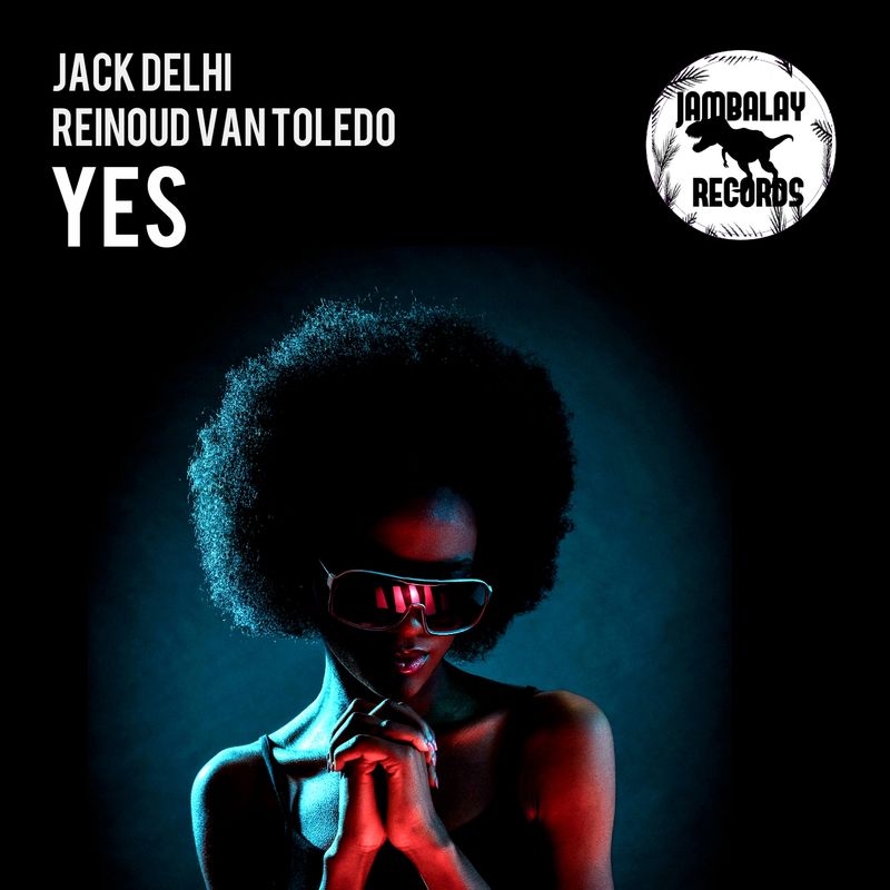 Jack Delhi & Reinoud Van Toledo - Yes / Jambalay Records