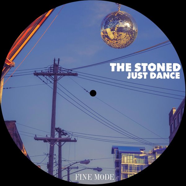 The Stoned - Just Dance / Fine Mode