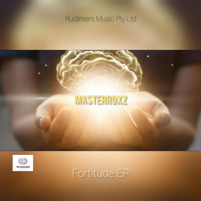 Masterroxz - Fortitude EP / Rudiment Music Pty Ltd