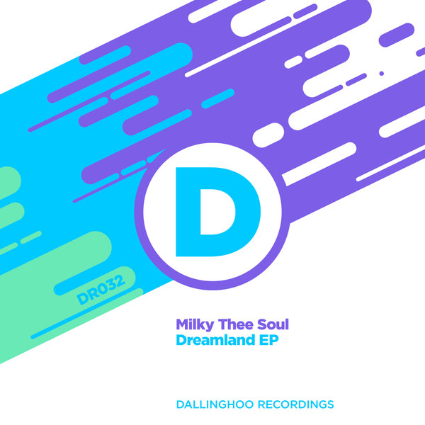 Milky Thee Soul - Dream Land EP / Dallinghoo Recordings