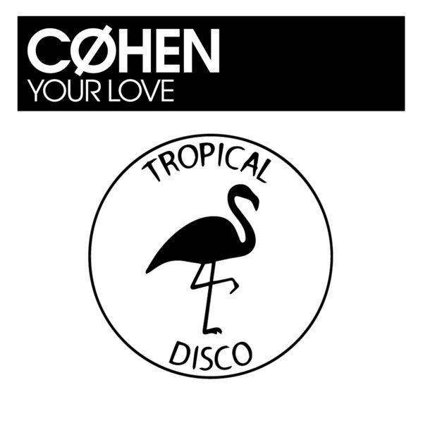 Cøhen - Your Love / Tropical Disco Records