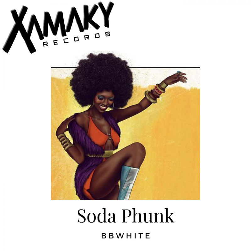 BBwhite - Soda Phunk / Xamaky Records
