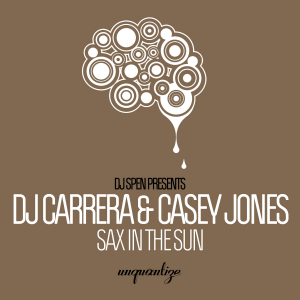 DJ Carrera & Casey Jones - Sax in The Sun / Unquantize