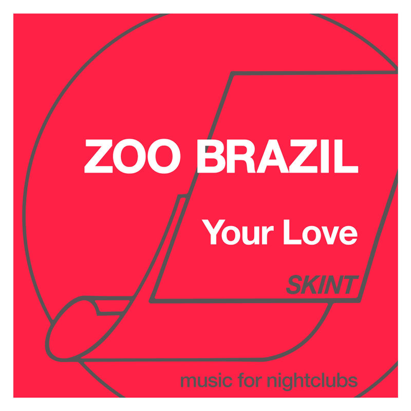 Zoo Brazil - Your Love / Skint Records