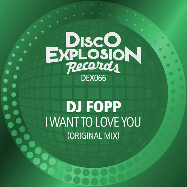 DJ Fopp - I Want To Love You / Disco Explosion Records