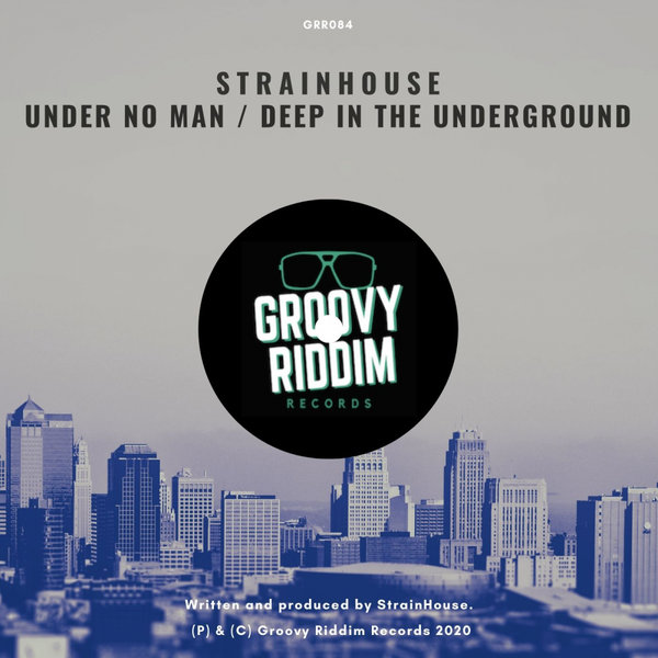 Strainhouse - Under No Man / Deep In The Underground / Groovy Riddim Records