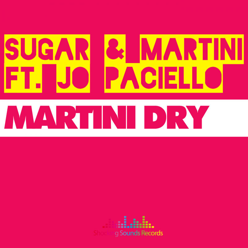 Sugar & Martini ft Jo Paciello - Martini Dry / Shocking Sounds Records