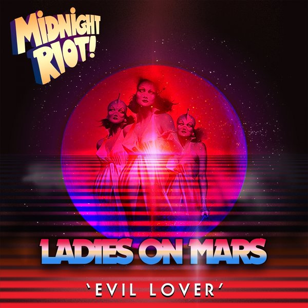 Ladies On Mars - Evil Lover / Midnight Riot