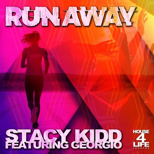 Stacy Kidd Feat. Georgio - Run Away / House 4 Life